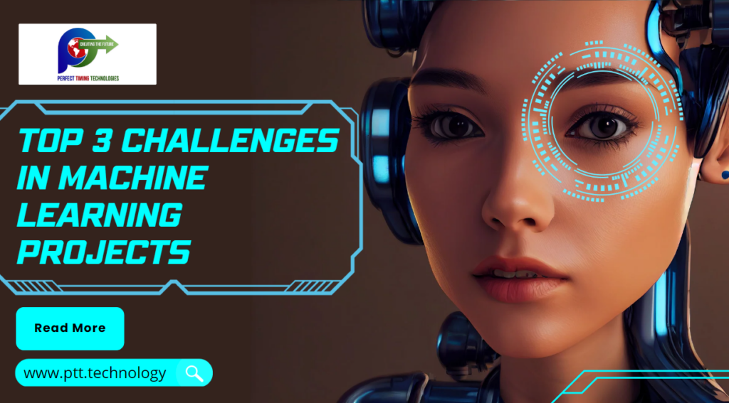 Machine Project Y TOP 3 CHALLENGES IN MACHINE LEARNING PROJECTS – Perfect Timing ...